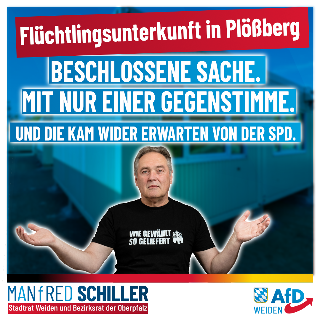 Manfred Schiller AfD - Flüchtlingsunterkunft in Plößberg - Beschlossene Sache.